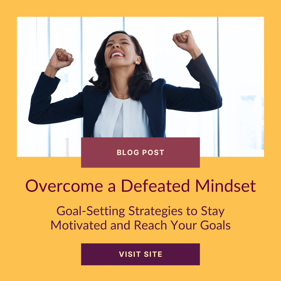 Defeated Mindset How to Overcome a Defeated Mindset: Goal-Setting Strategies to Stay ...